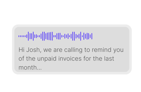 Voice message interface showing an audio waveform and a transcript that reads: “Hi Josh, we are calling to remind you of the unpaid invoices for the last month...